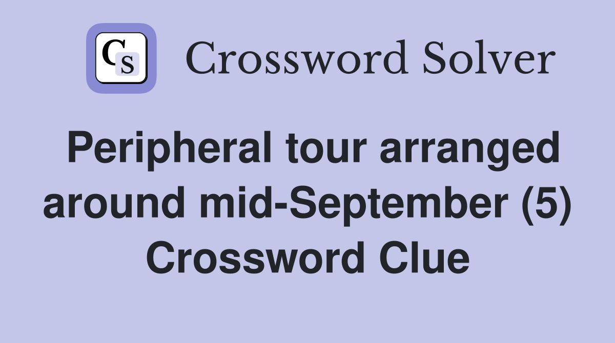 Peripheral tour arranged around mid-September (5) Crossword Clue