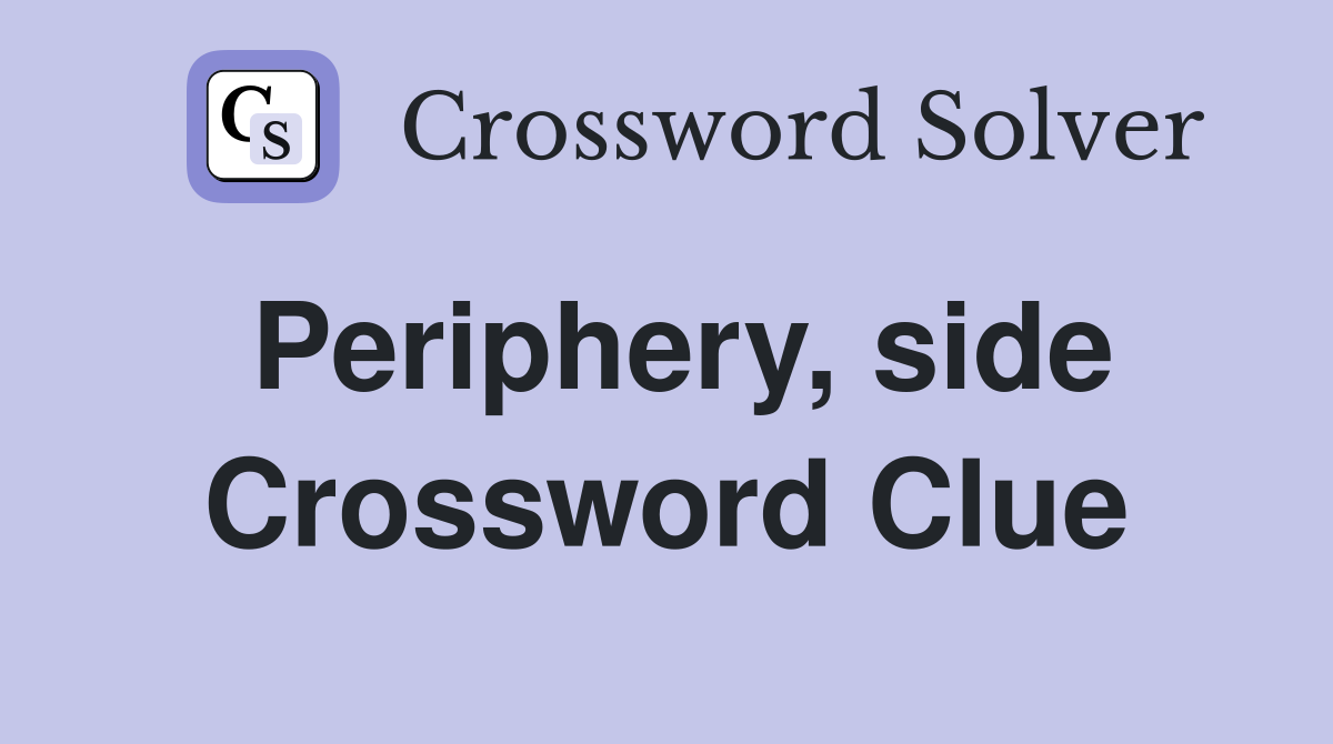 Periphery, side Crossword Clue