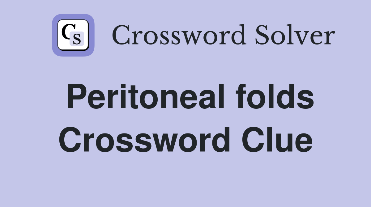 Peritoneal folds Crossword Clue