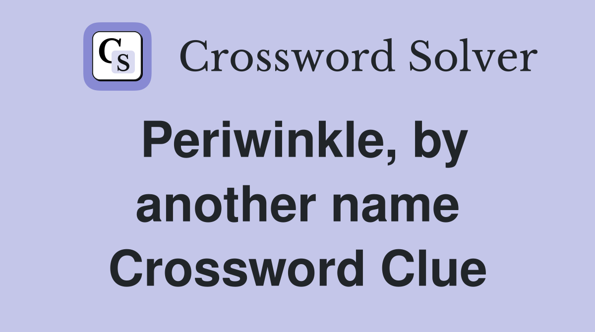Periwinkle, by another name Crossword Clue