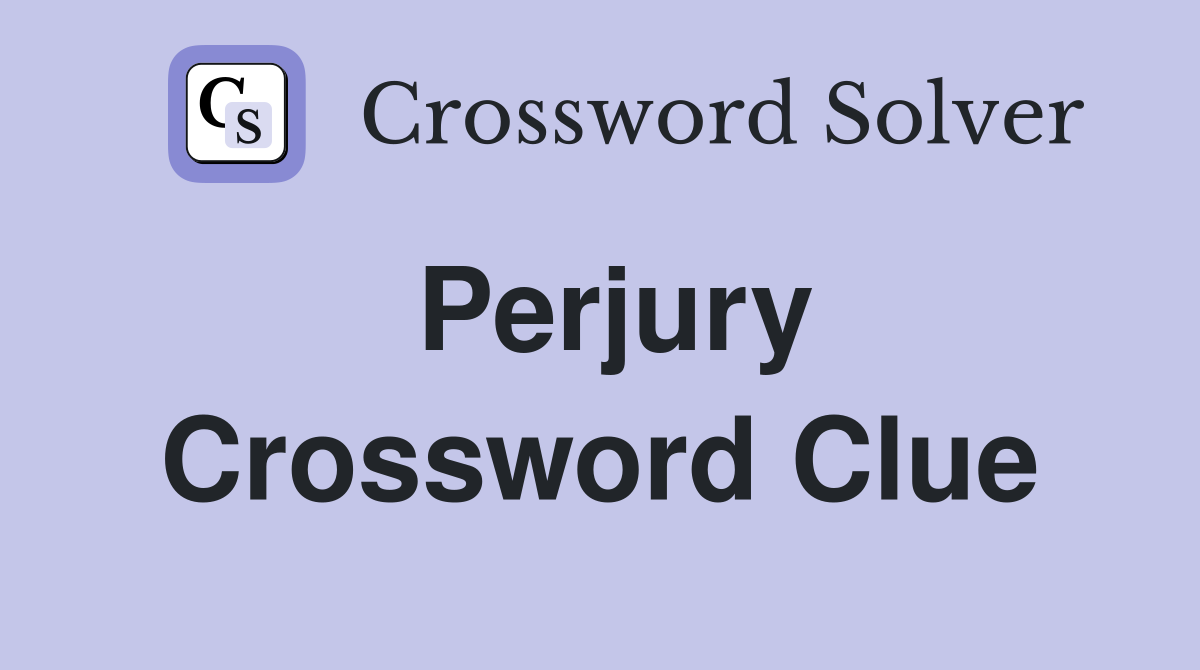 Perjury Crossword Clue