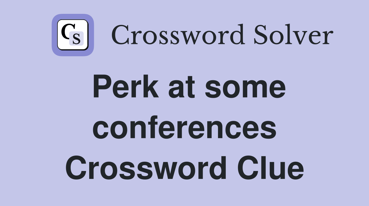 Perk at some conferences Crossword Clue