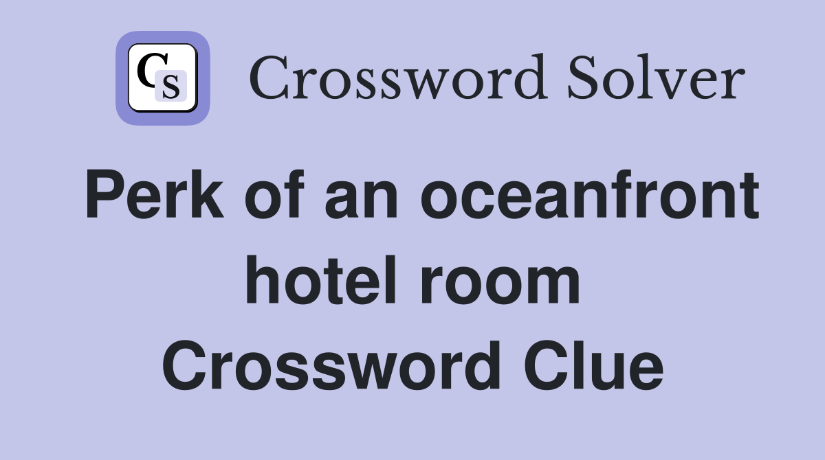 Perk of an oceanfront hotel room Crossword Clue