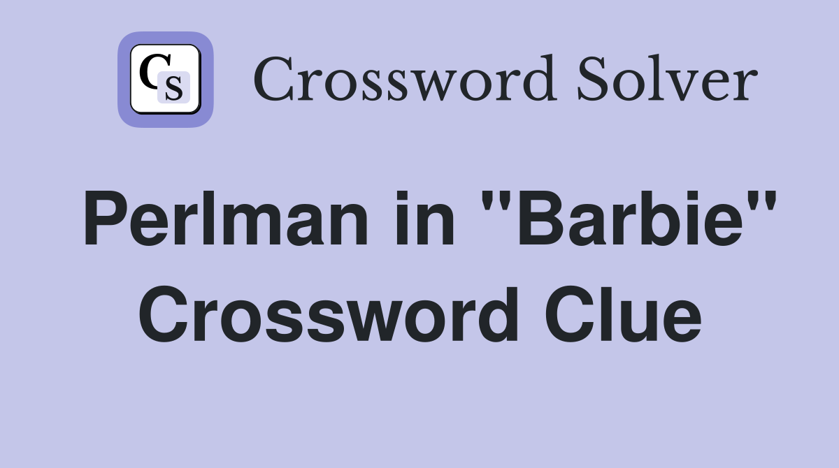 Perlman in "Barbie" Crossword Clue
