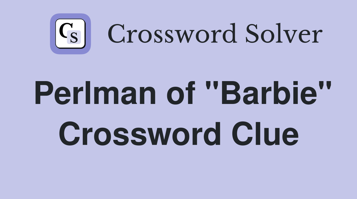 Perlman of "Barbie" Crossword Clue