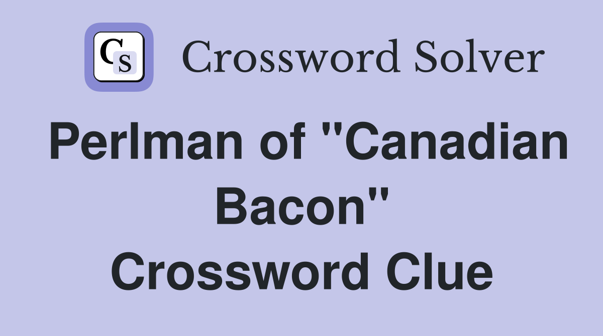 Perlman of "Canadian Bacon" Crossword Clue