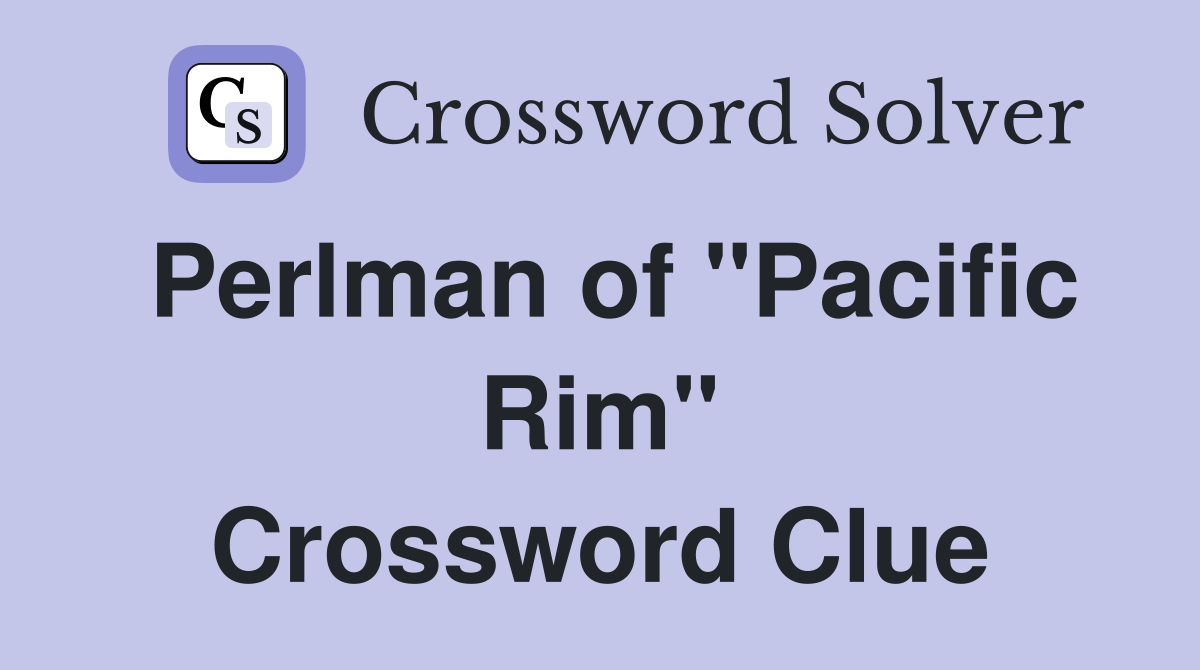 Perlman of "Pacific Rim" Crossword Clue