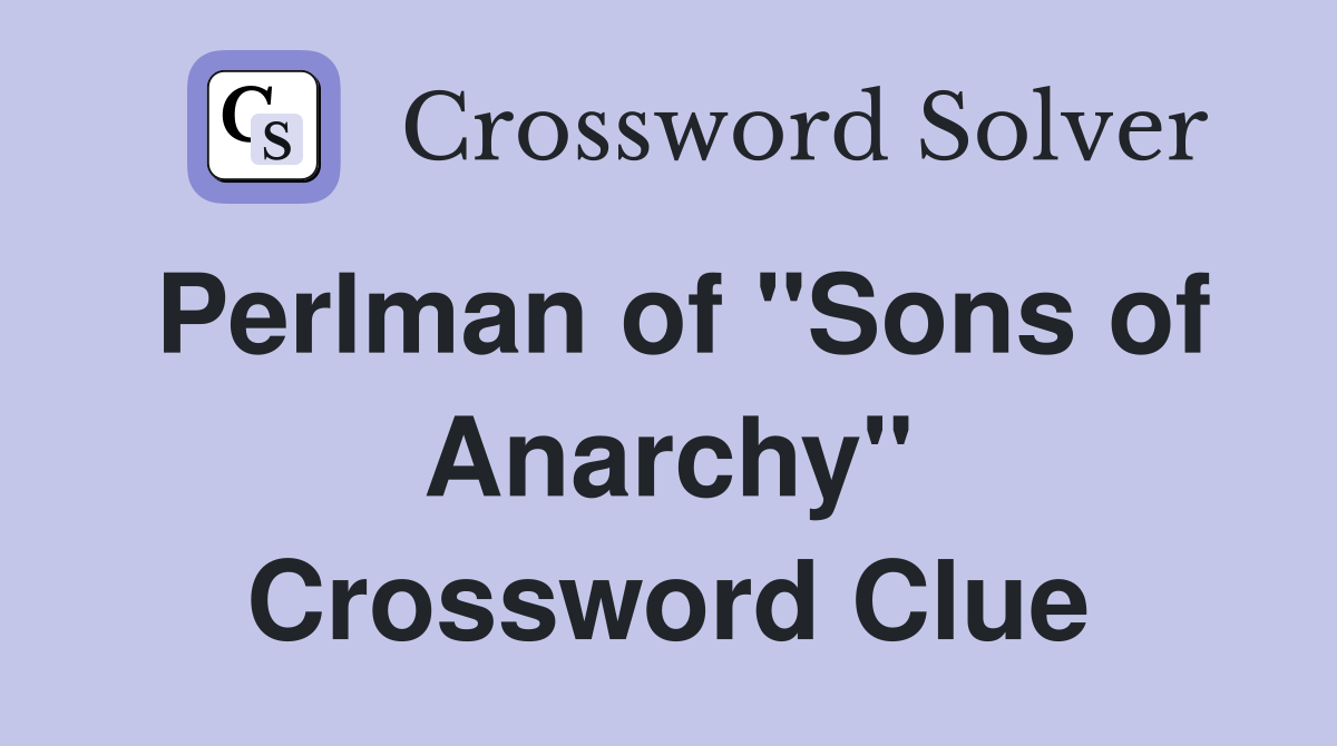 Perlman of "Sons of Anarchy" Crossword Clue