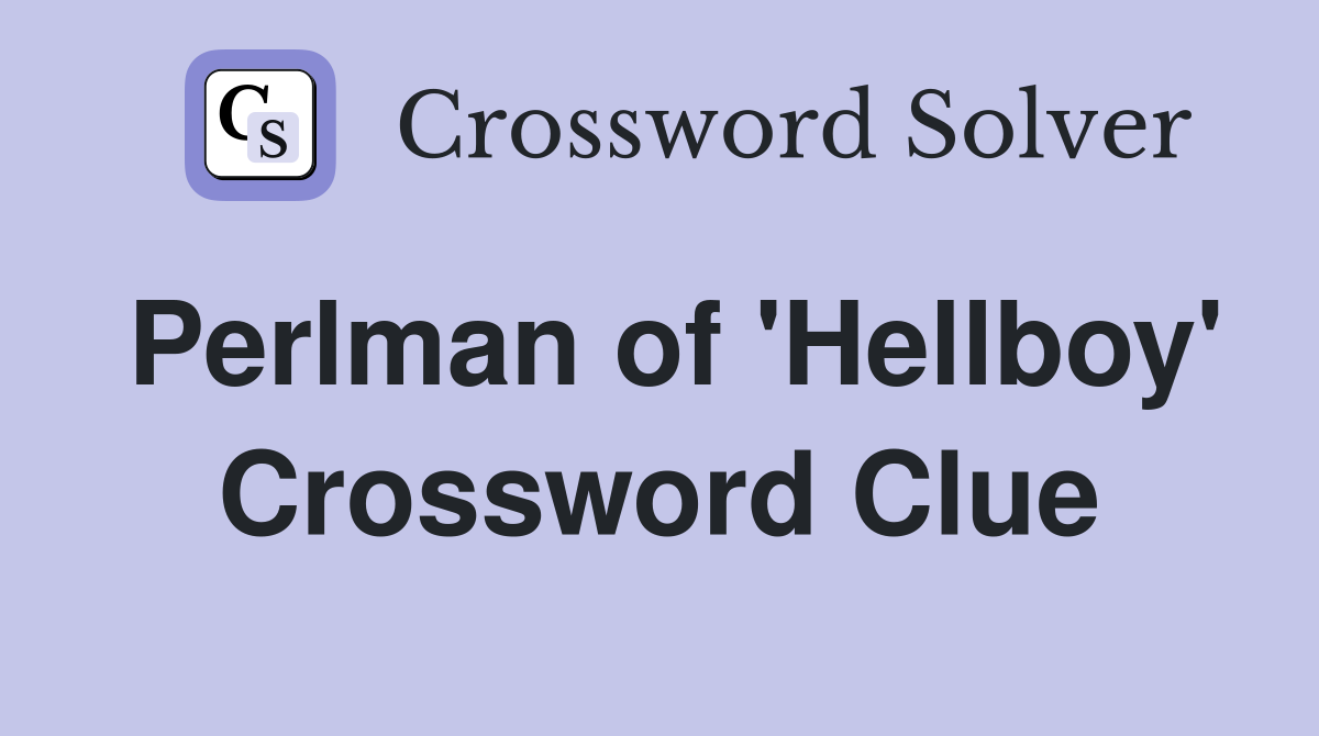 Perlman of 'Hellboy' Crossword Clue
