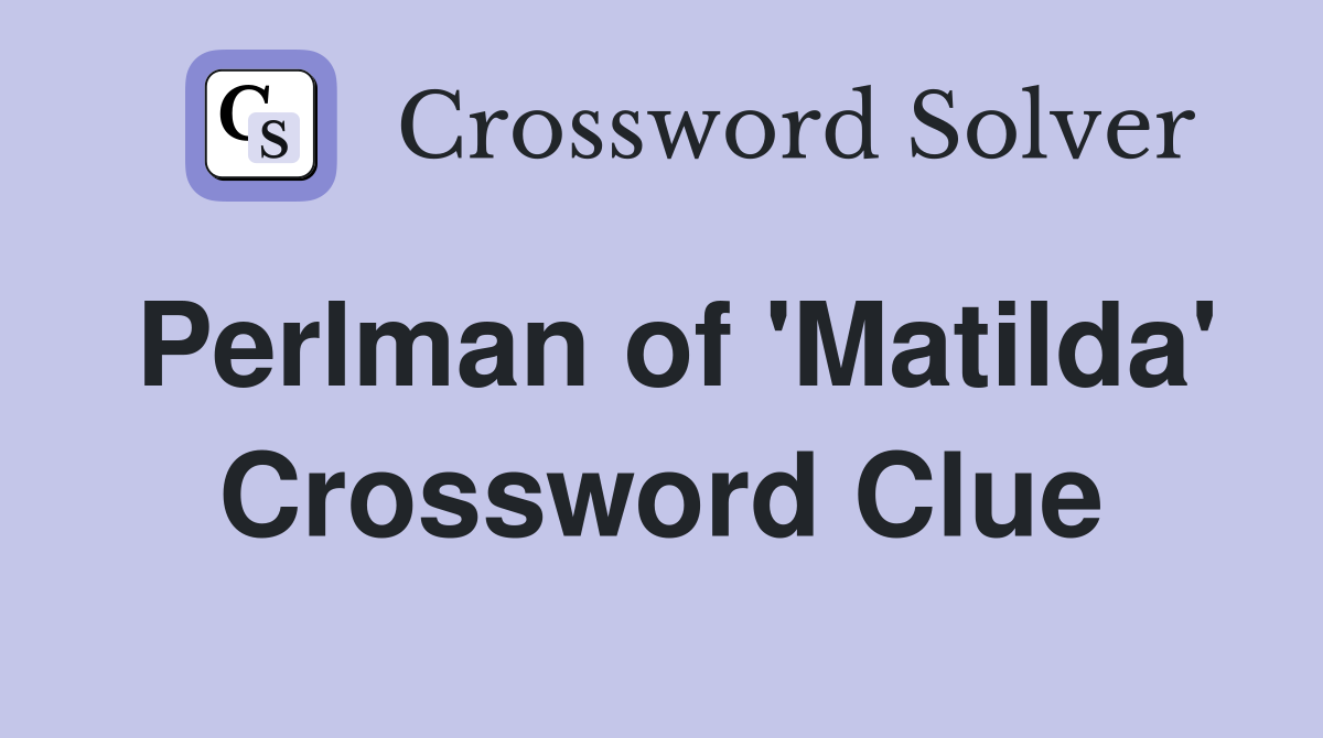 Perlman of 'Matilda' Crossword Clue