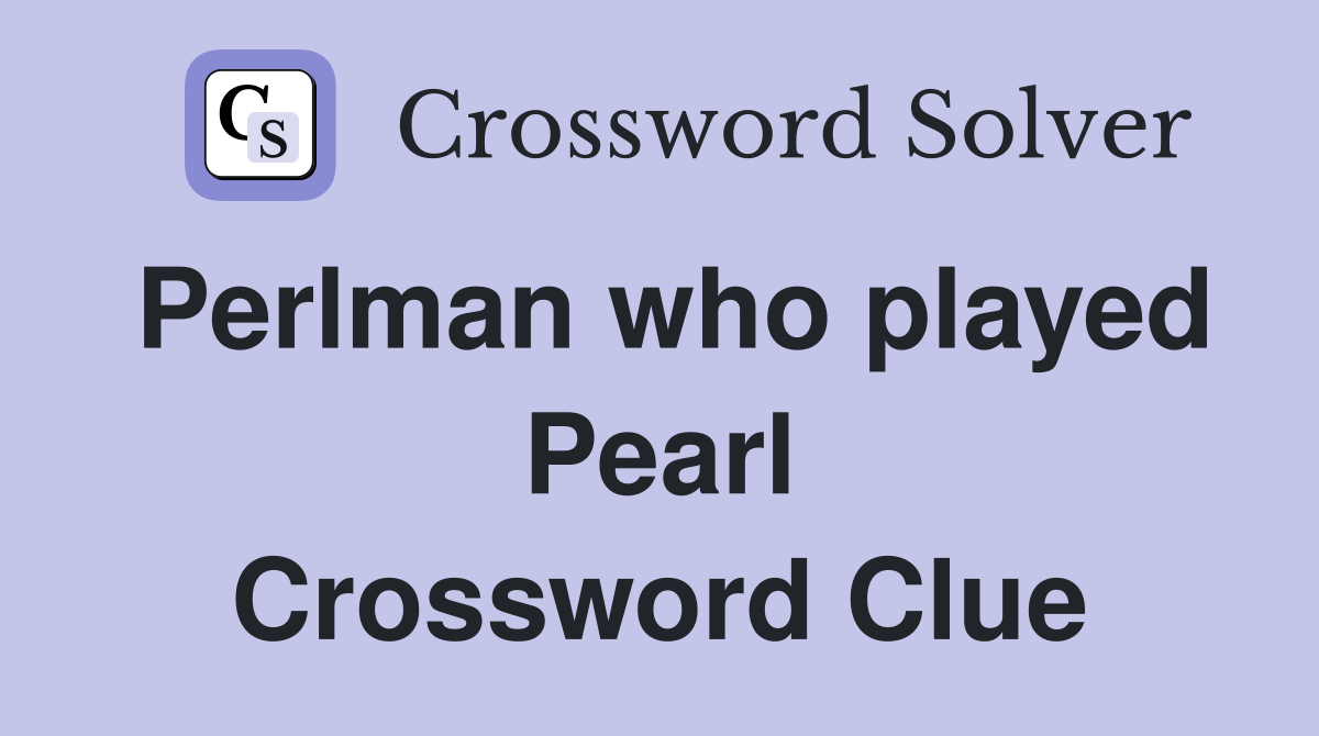 Perlman who played Pearl Crossword Clue