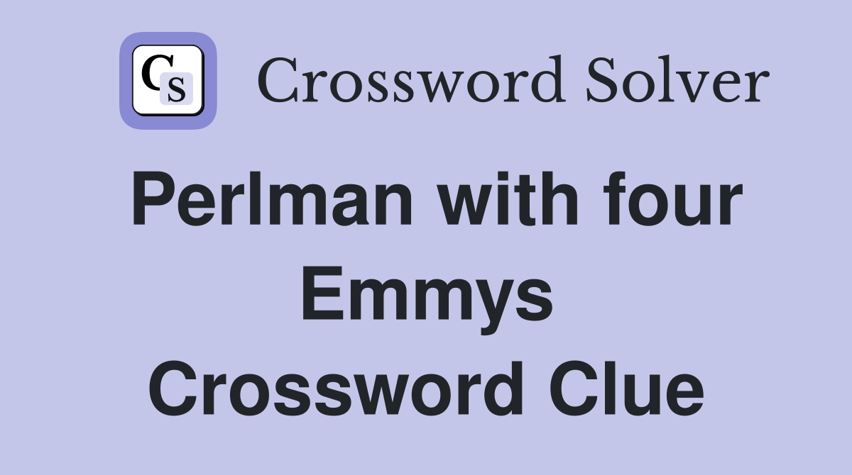 Perlman with four Emmys Crossword Clue