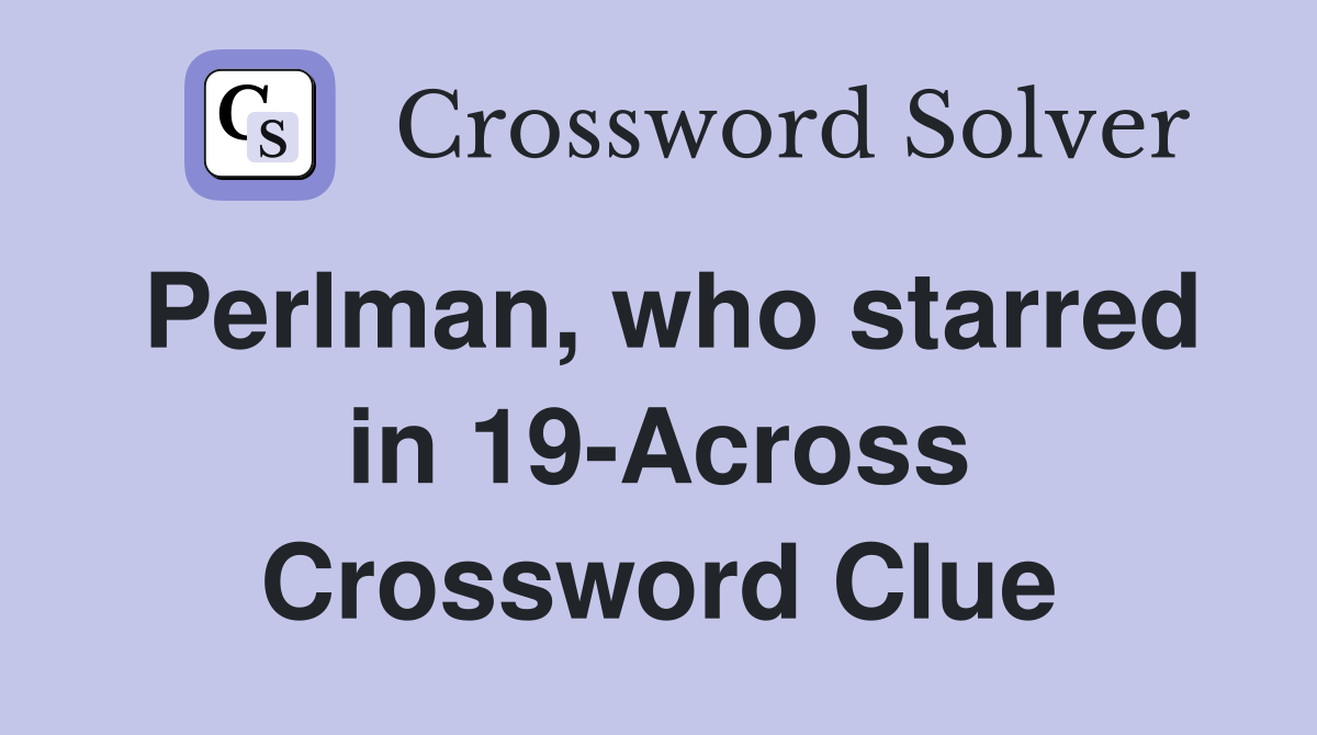 Perlman, who starred in 19-Across Crossword Clue