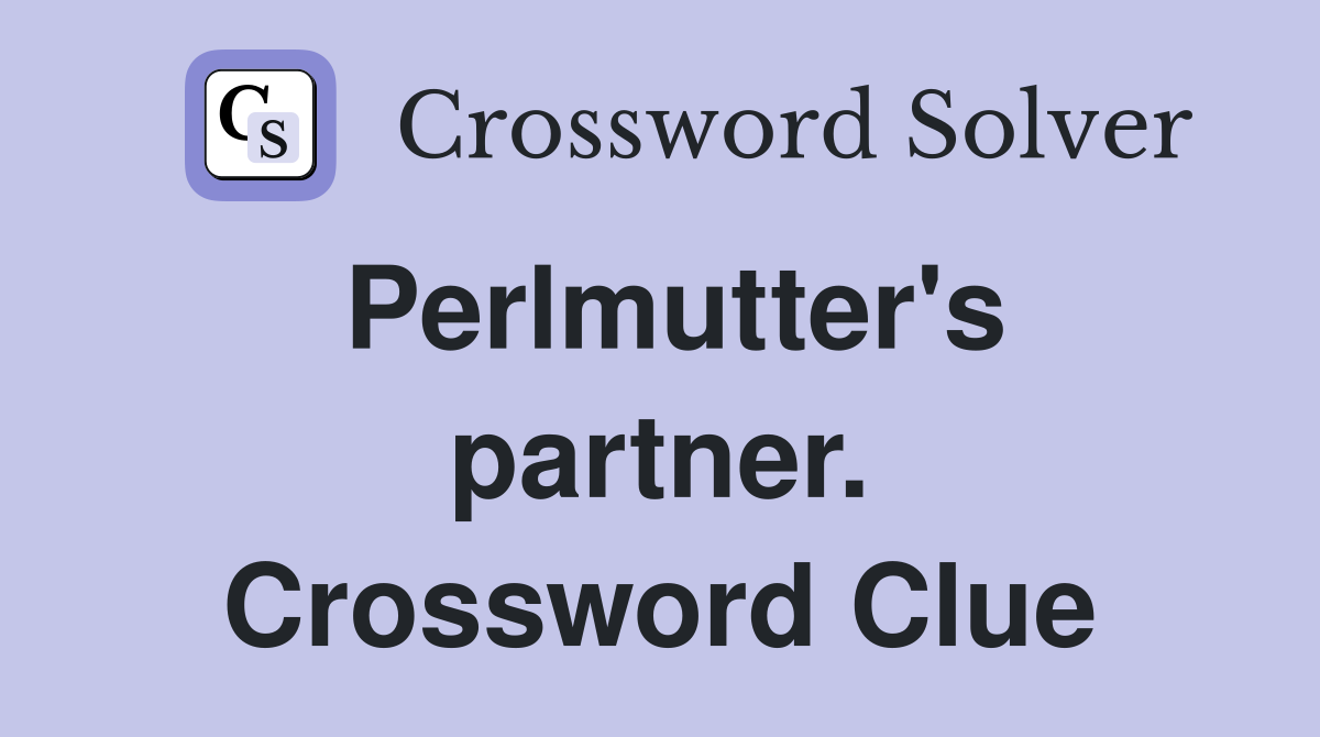Perlmutter's partner. Crossword Clue