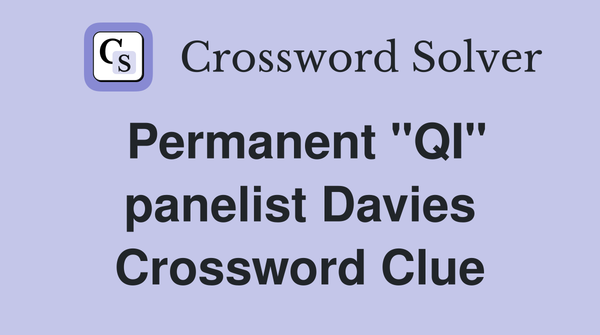 Permanent "QI" panelist Davies Crossword Clue
