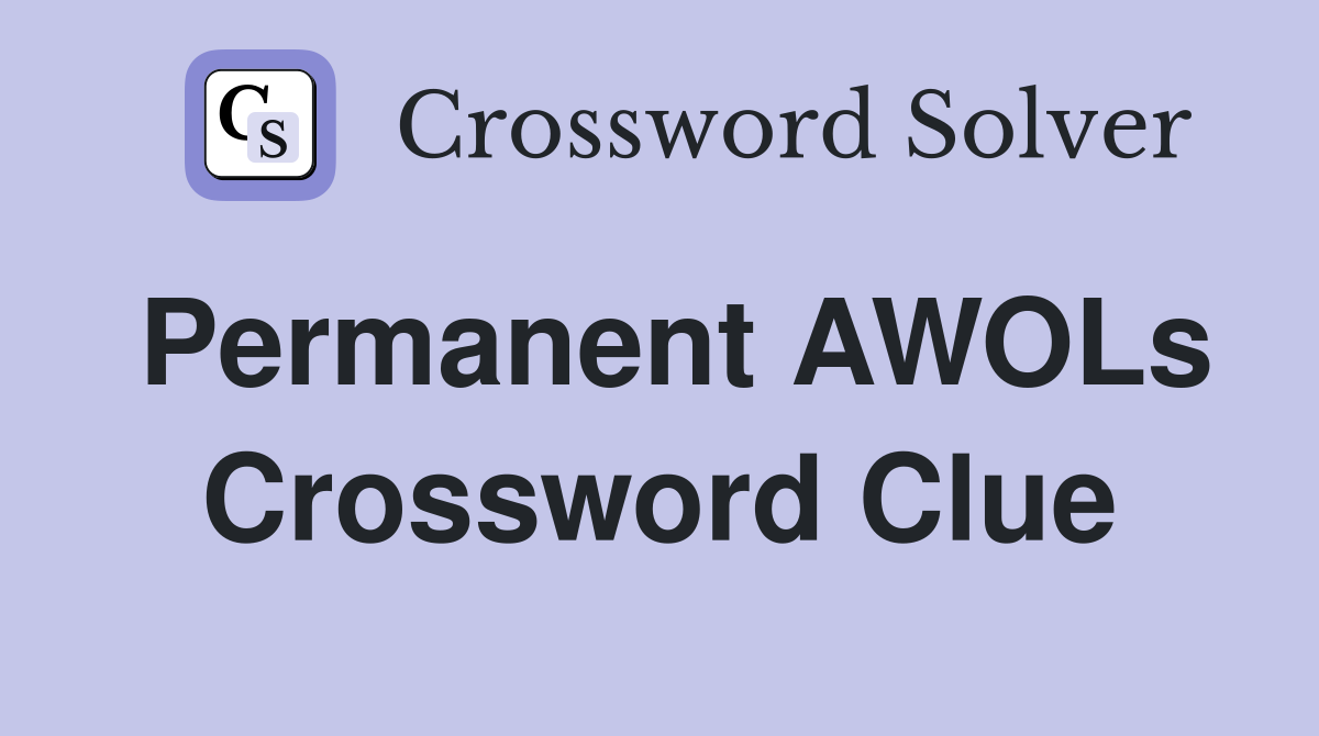 Permanent AWOLs Crossword Clue