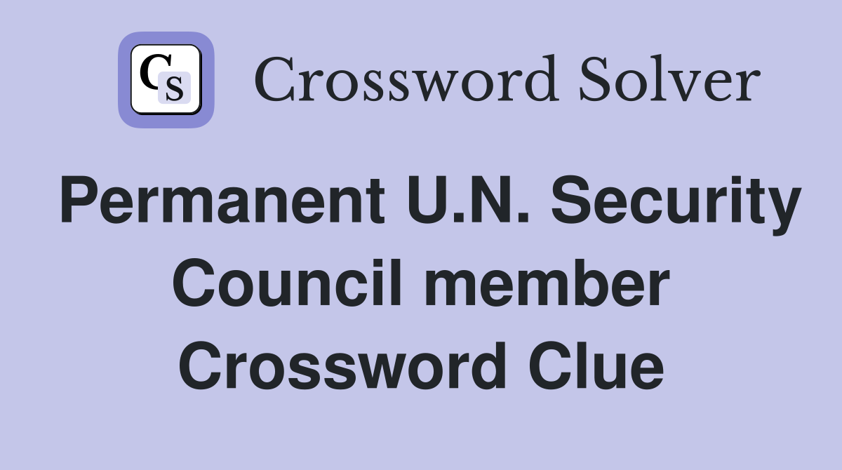 Permanent U.N. Security Council member Crossword Clue