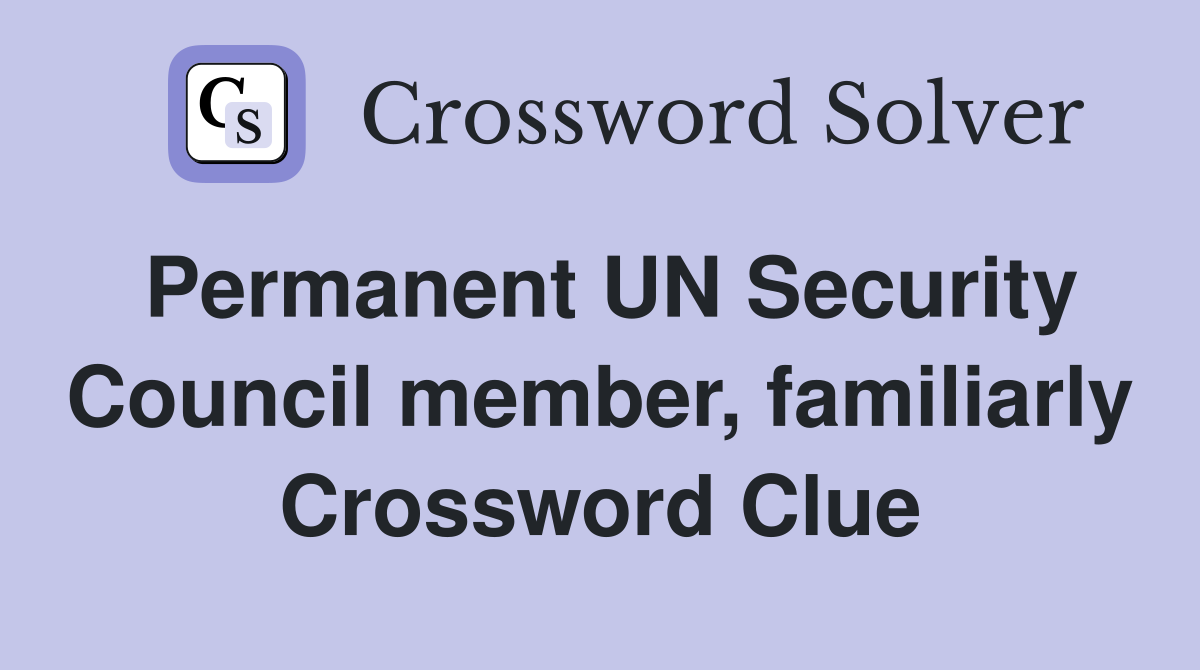 Permanent UN Security Council member, familiarly Crossword Clue
