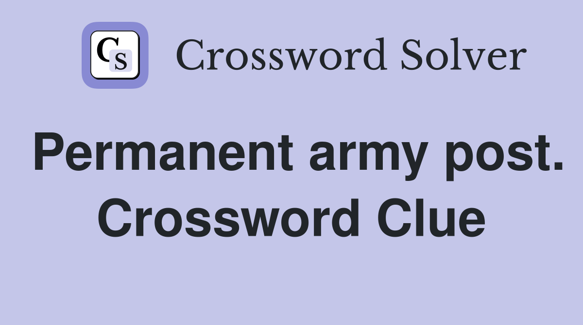 Permanent army post. Crossword Clue