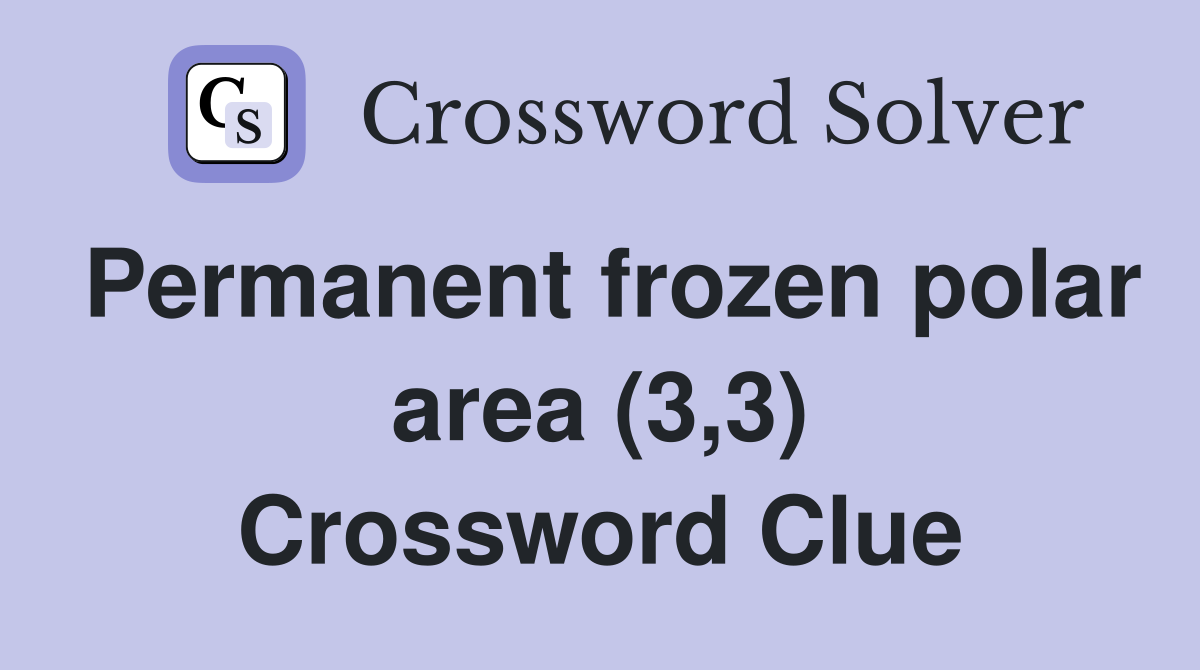 Permanent frozen polar area (3,3) Crossword Clue