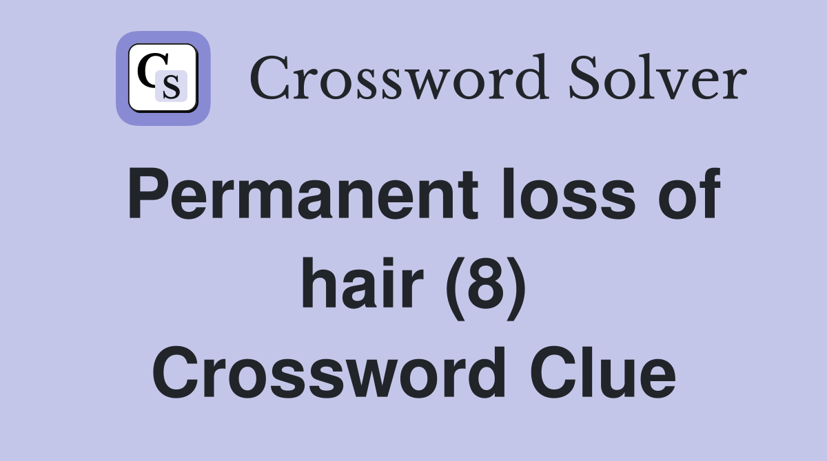 Permanent loss of hair (8) Crossword Clue