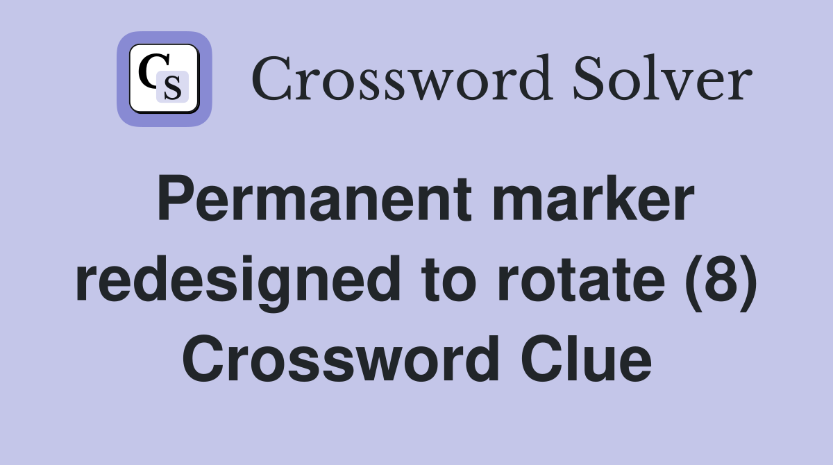 Permanent marker redesigned to rotate (8) Crossword Clue