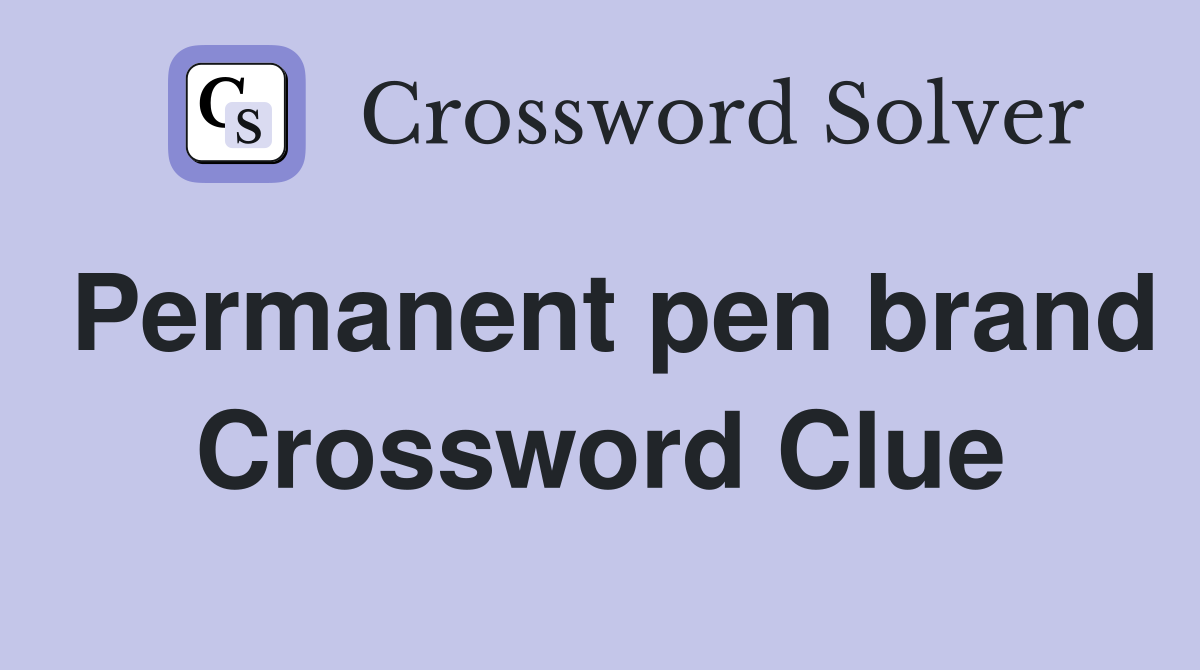 Permanent pen brand Crossword Clue