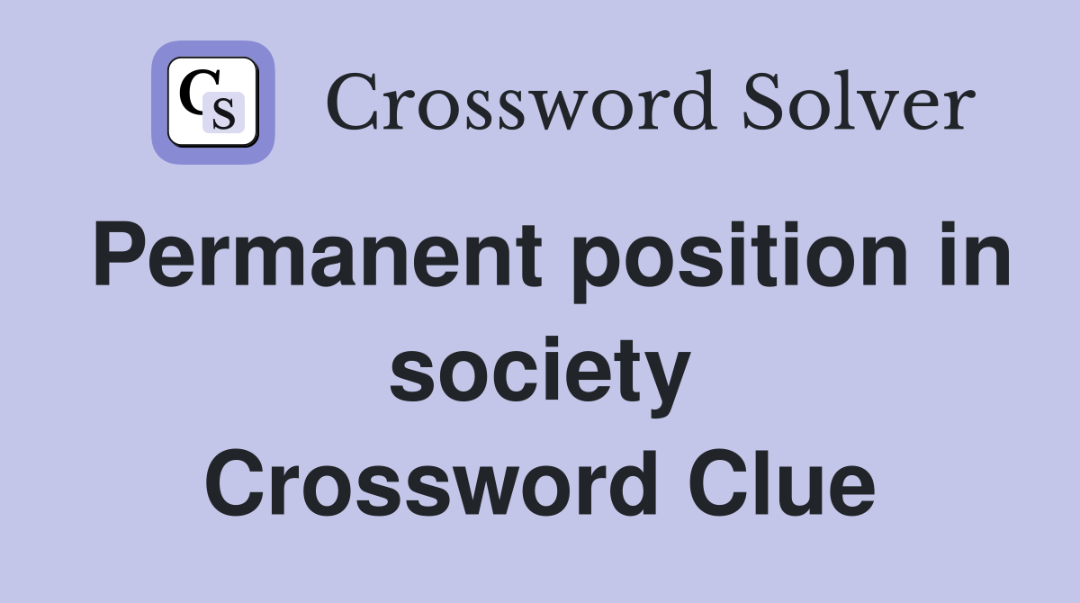 Permanent position in society Crossword Clue
