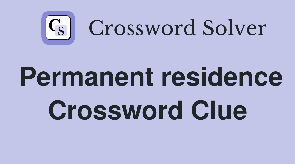 Permanent residence Crossword Clue