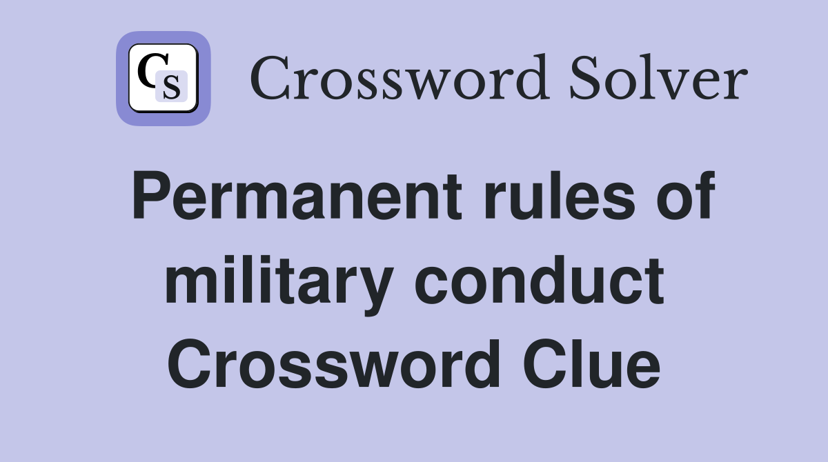 Permanent rules of military conduct Crossword Clue