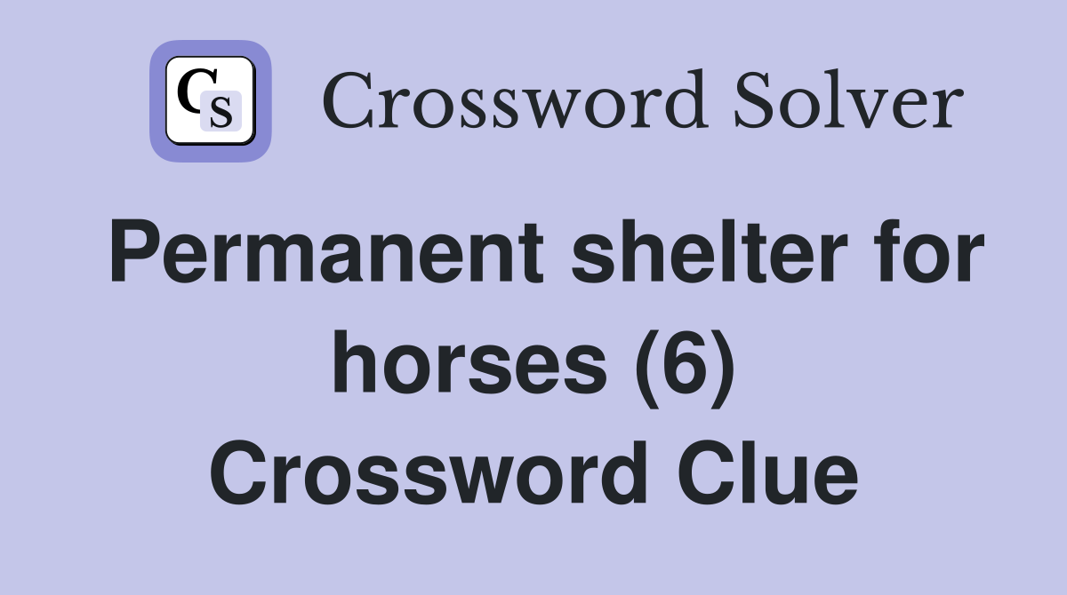 Permanent shelter for horses (6) Crossword Clue