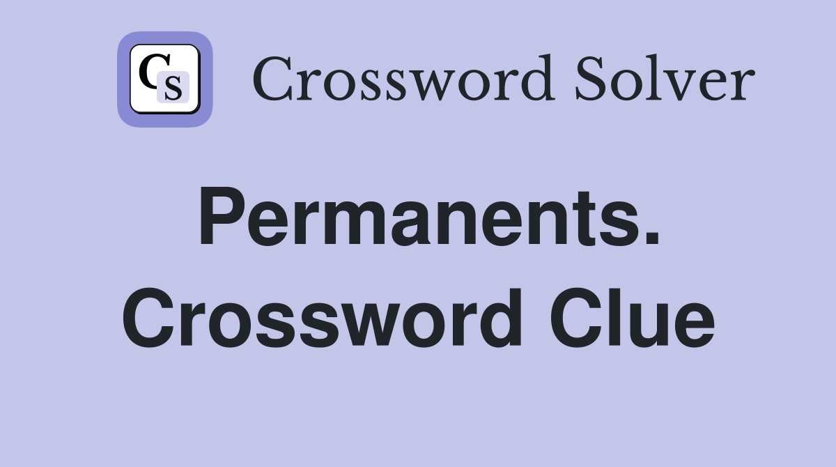 Permanents. Crossword Clue