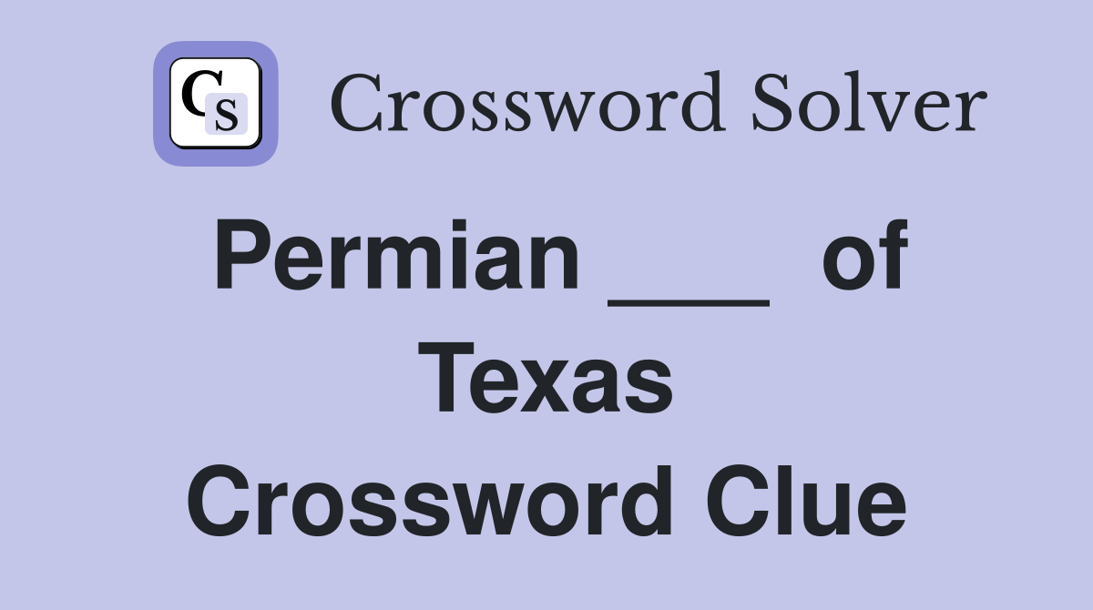 Permian ___  of Texas Crossword Clue