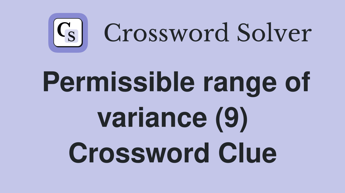 Permissible range of variance (9) Crossword Clue