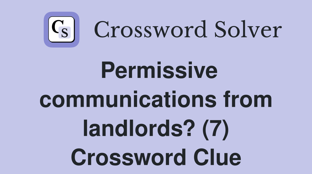 Permissive communications from landlords? (7) Crossword Clue