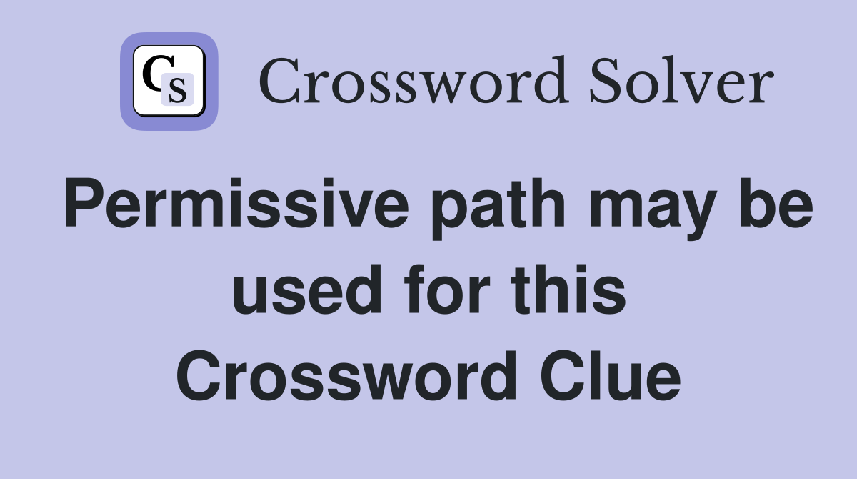 Permissive path may be used for this Crossword Clue