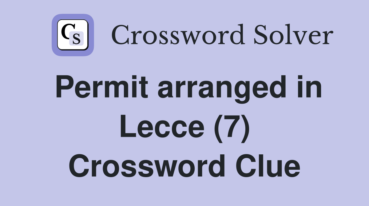Permit arranged in Lecce (7) Crossword Clue