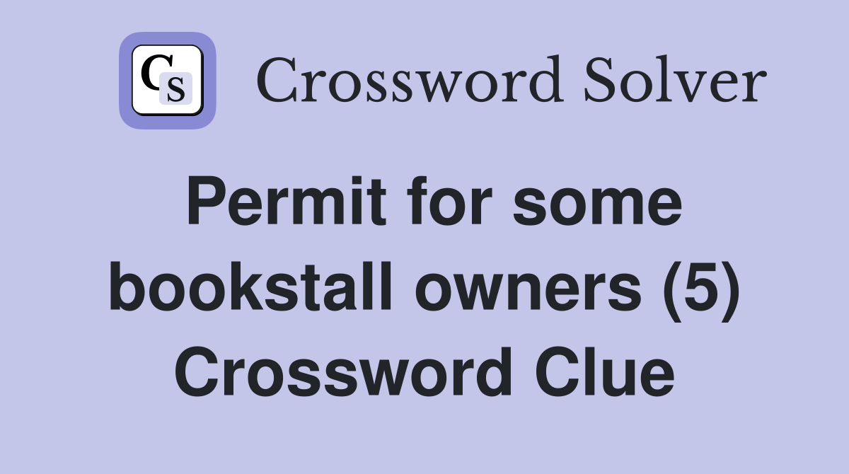 Permit for some bookstall owners (5) Crossword Clue