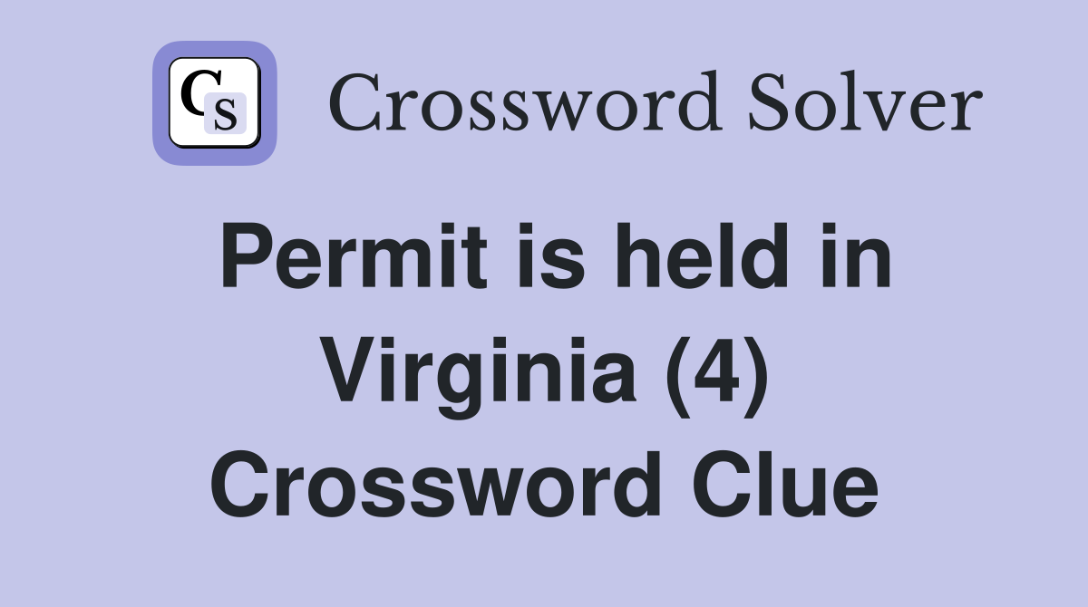 Permit is held in Virginia (4) Crossword Clue