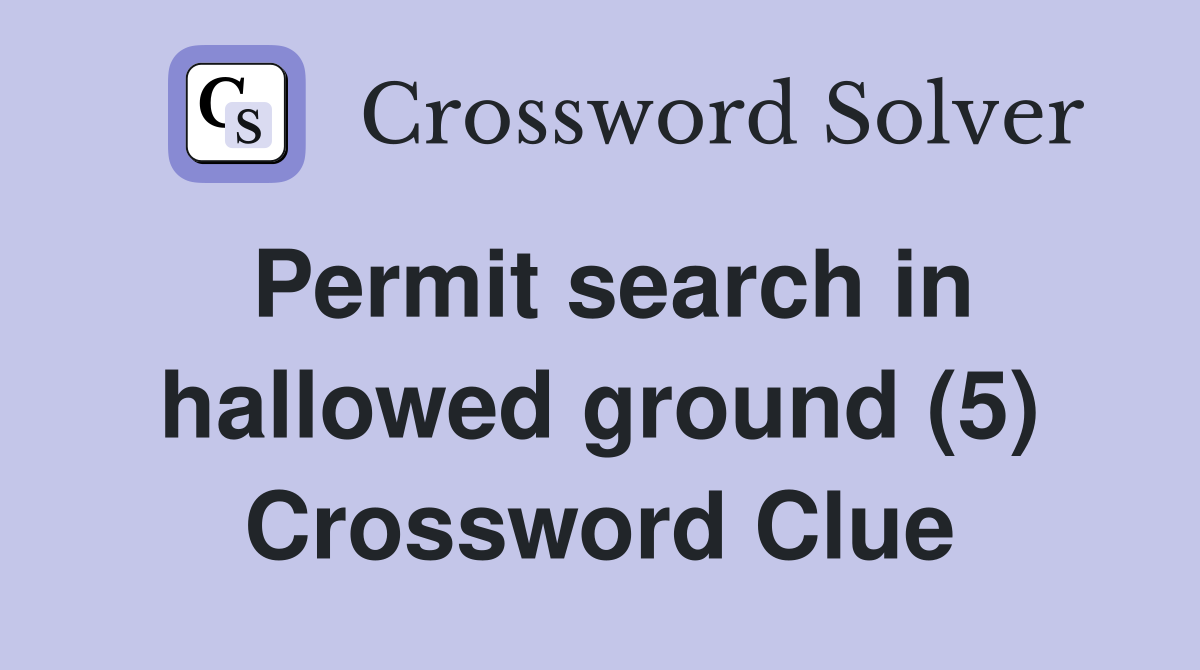 Permit search in hallowed ground (5) Crossword Clue