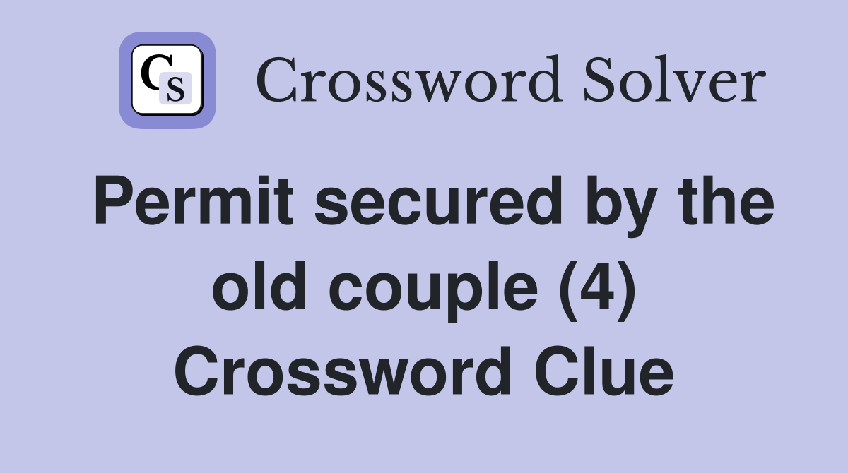 Permit secured by the old couple (4) Crossword Clue