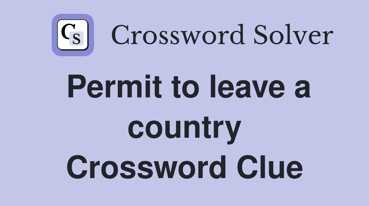 Permit to leave a country Crossword Clue