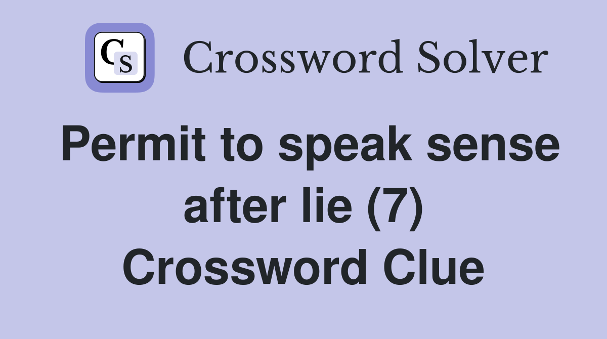 Permit to speak sense after lie (7) Crossword Clue