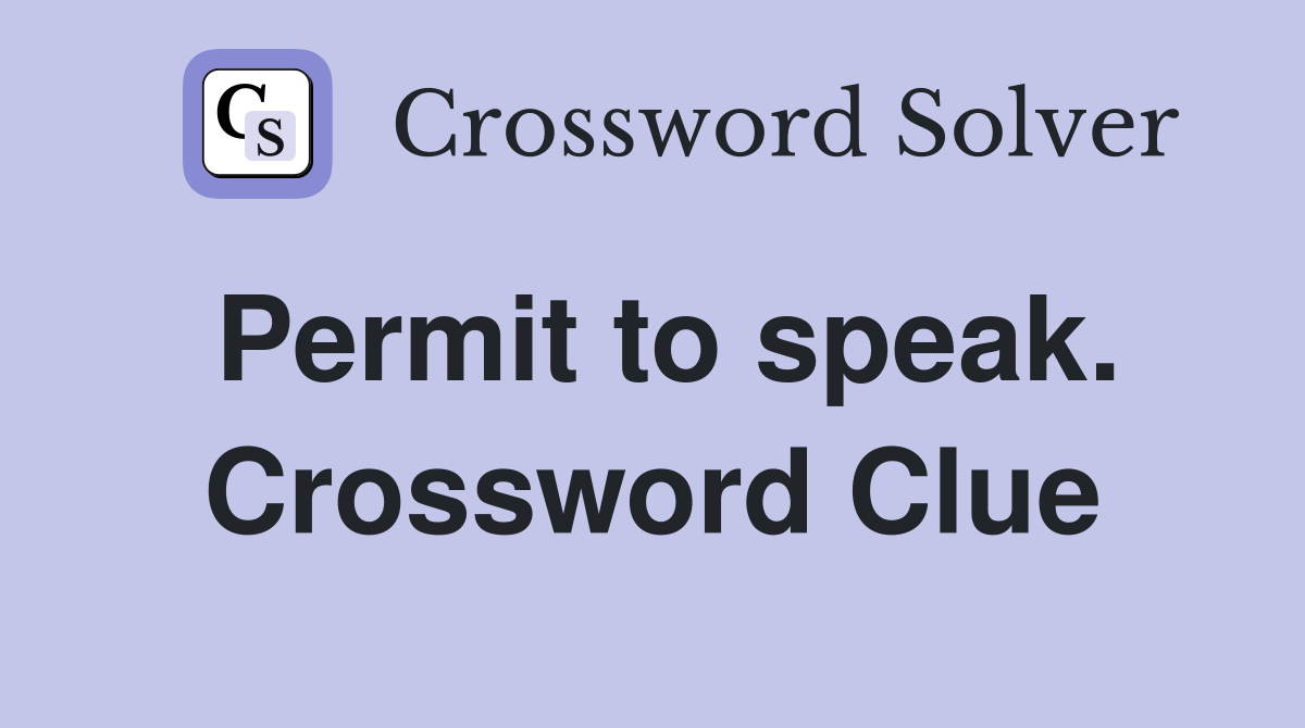 Permit to speak. Crossword Clue