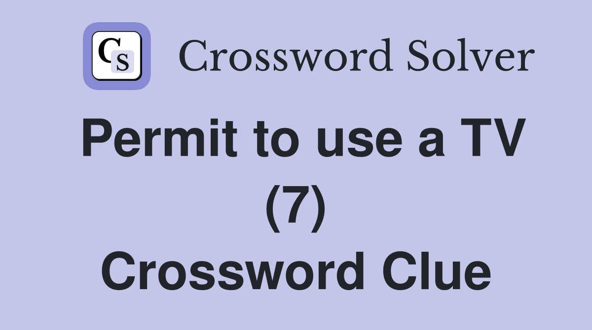 Permit to use a TV (7) Crossword Clue
