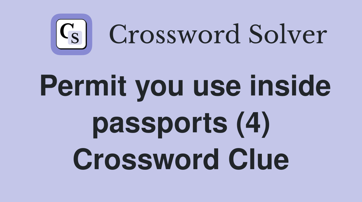 Permit you use inside passports (4) Crossword Clue