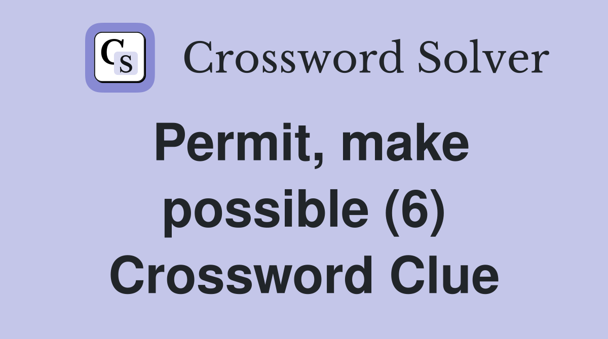 Permit, make possible (6) Crossword Clue