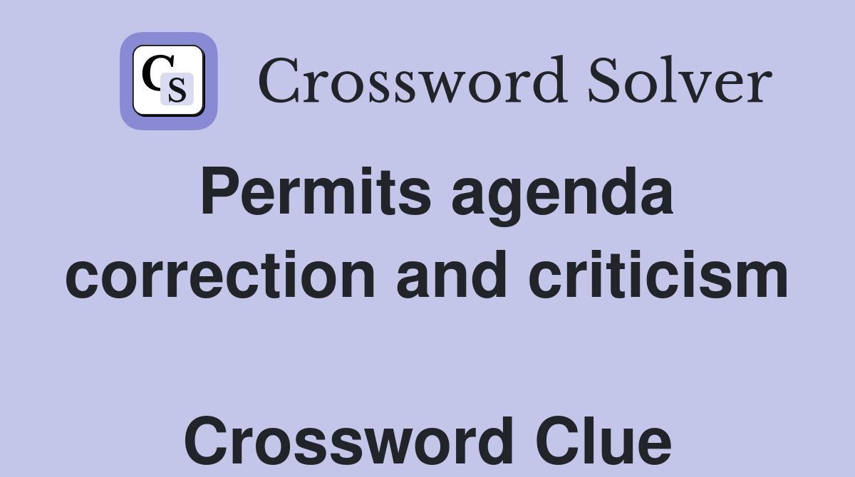 Permits agenda correction and criticism  Crossword Clue