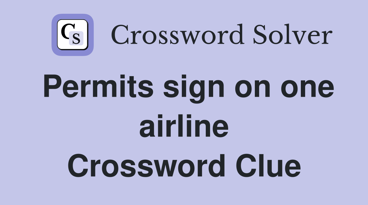 Permits sign on one airline Crossword Clue