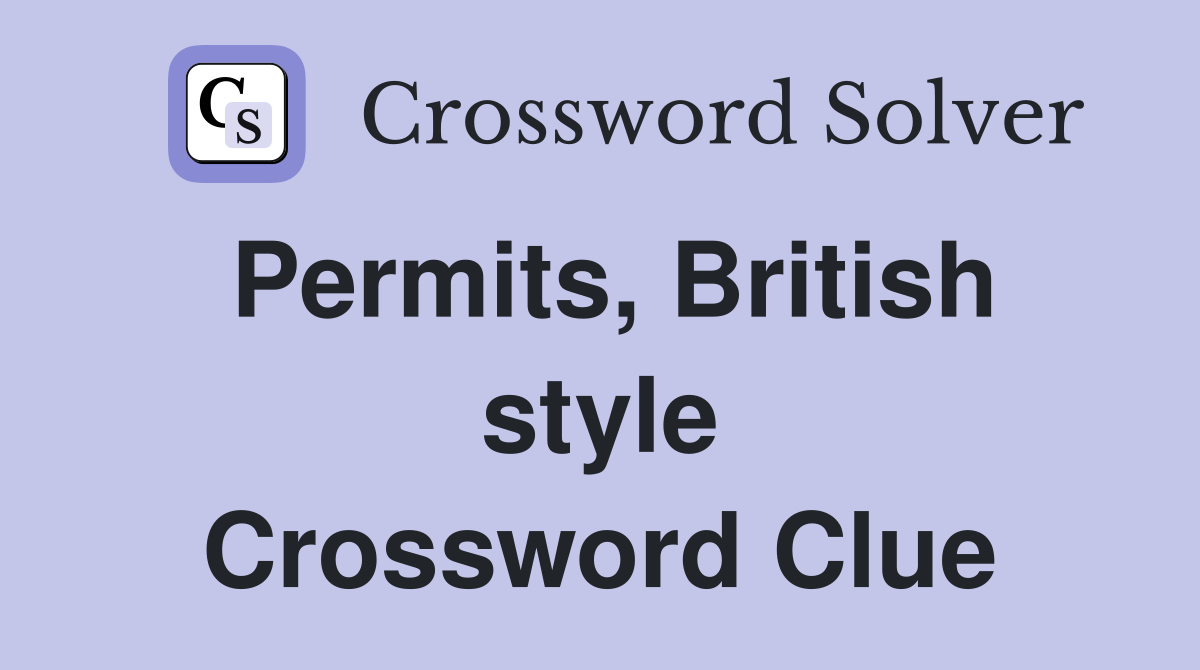Permits, British style Crossword Clue